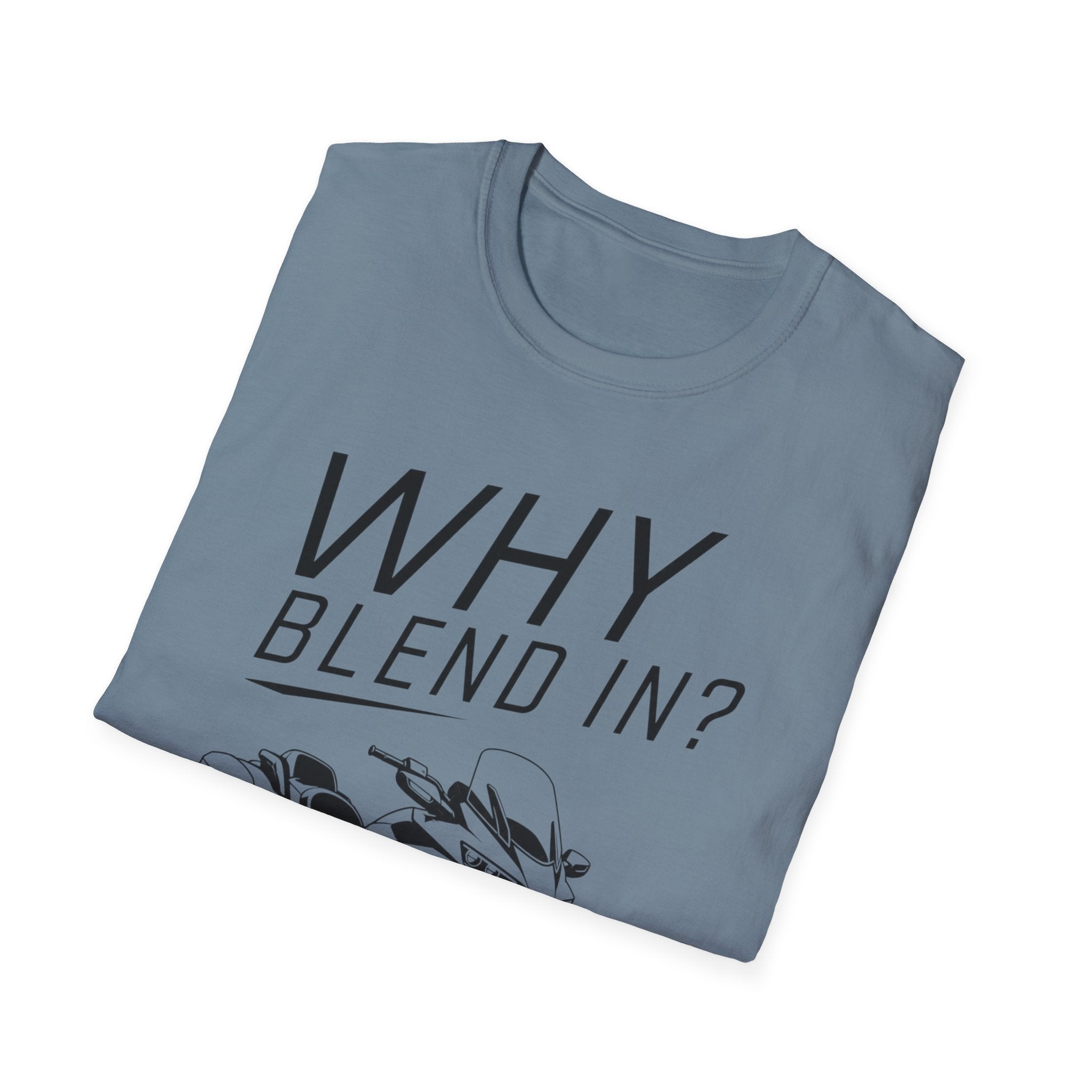 Why Blend In? T-Shirt