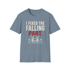 I Fixed The Falling Part T-Shirt