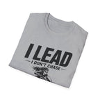 I Lead I Don't Chase T-Shirt