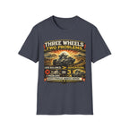 Three Wheels Two Problems T-Shirt
