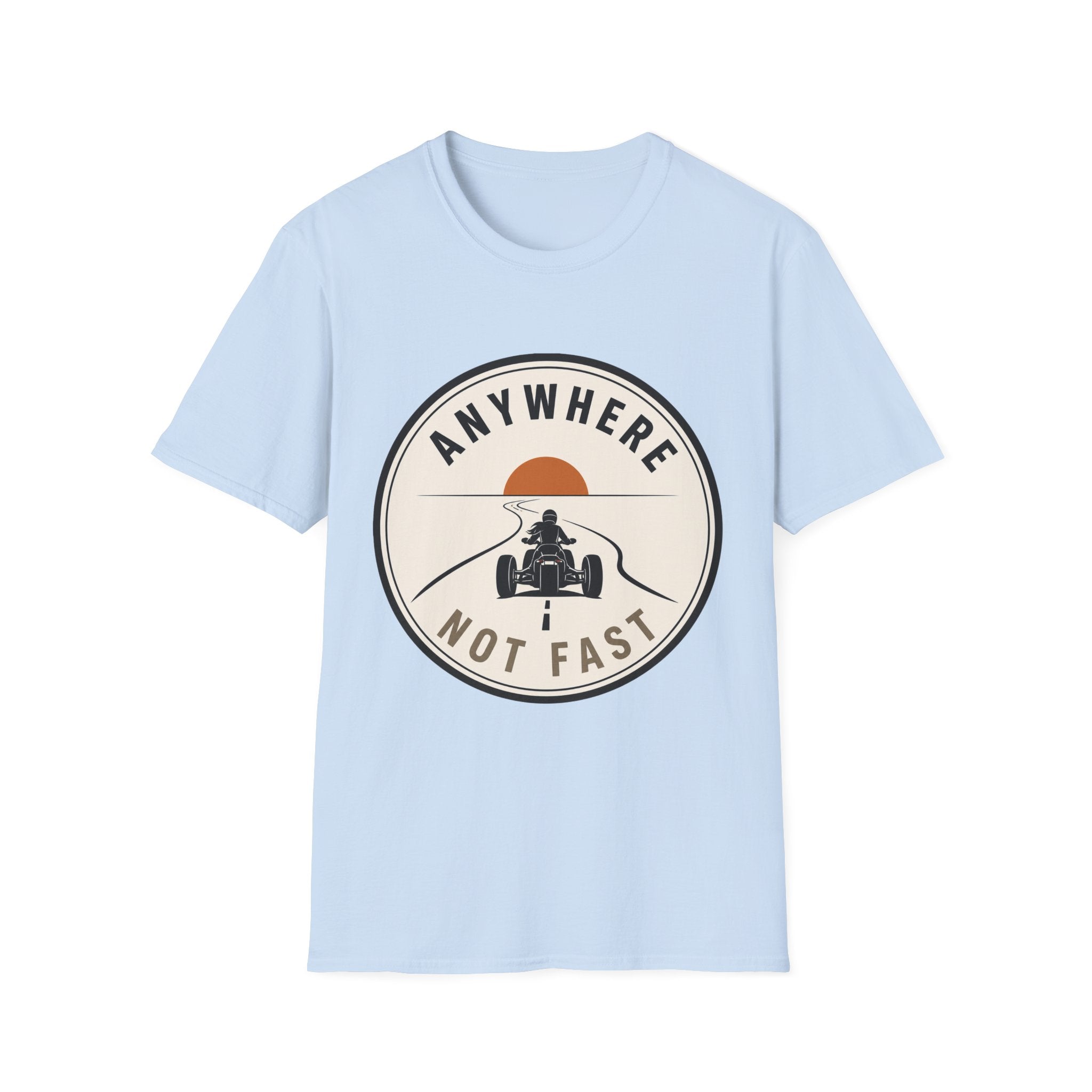 Anywhere Not Fast T-Shirt