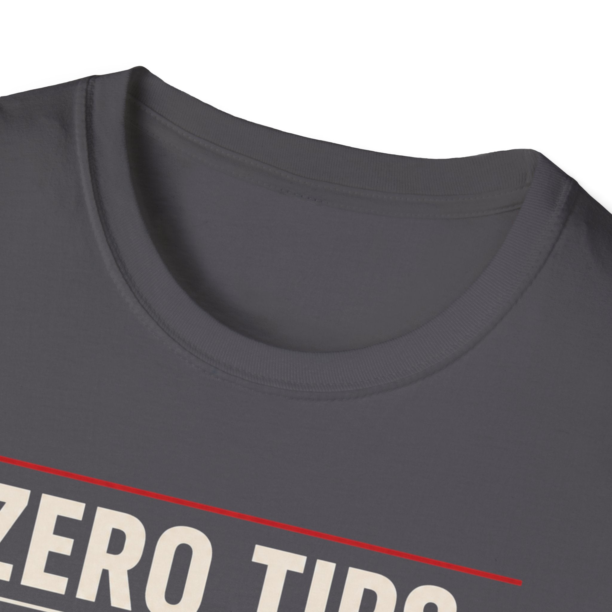 Zero Tips All Trips T-Shirt