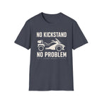 No Kickstand No Problem T-Shirt