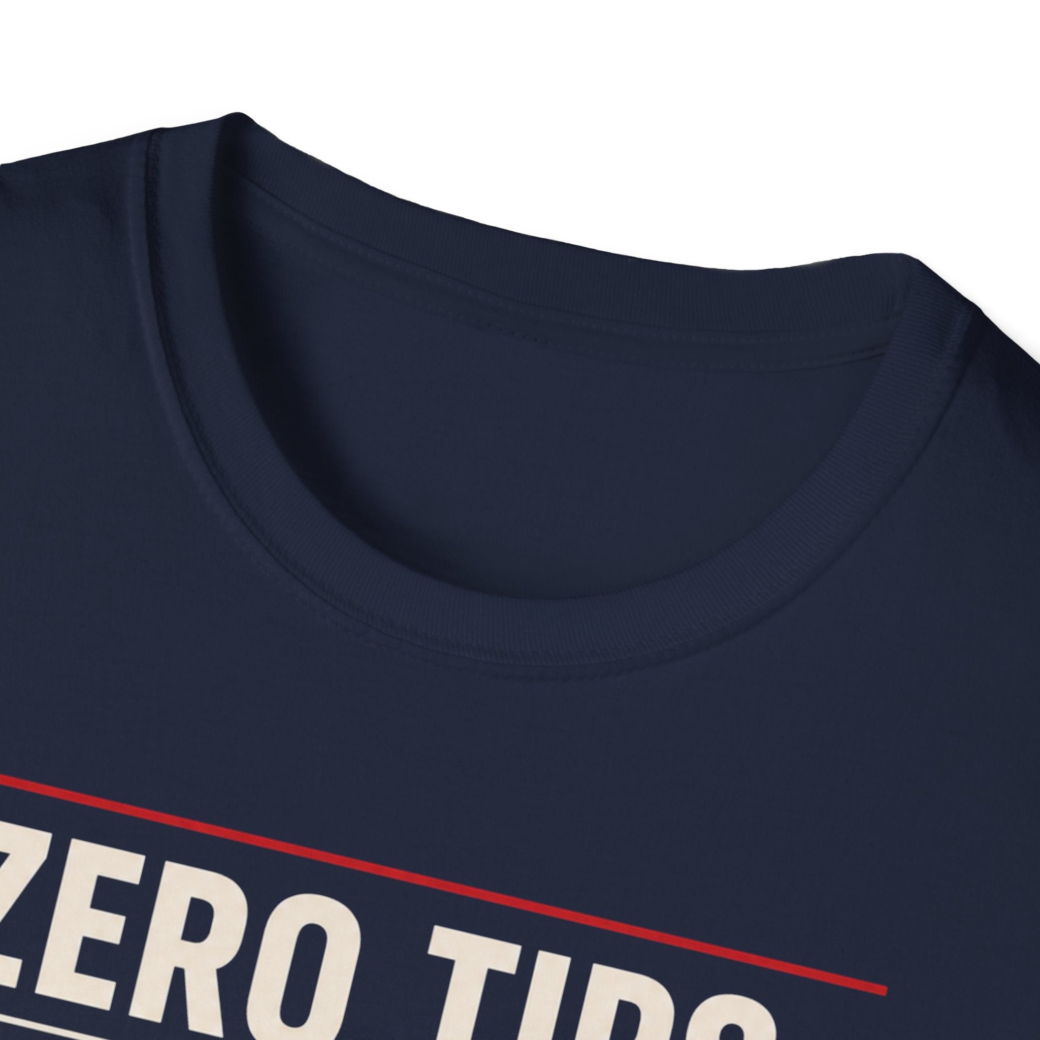 Zero Tips All Trips T-Shirt