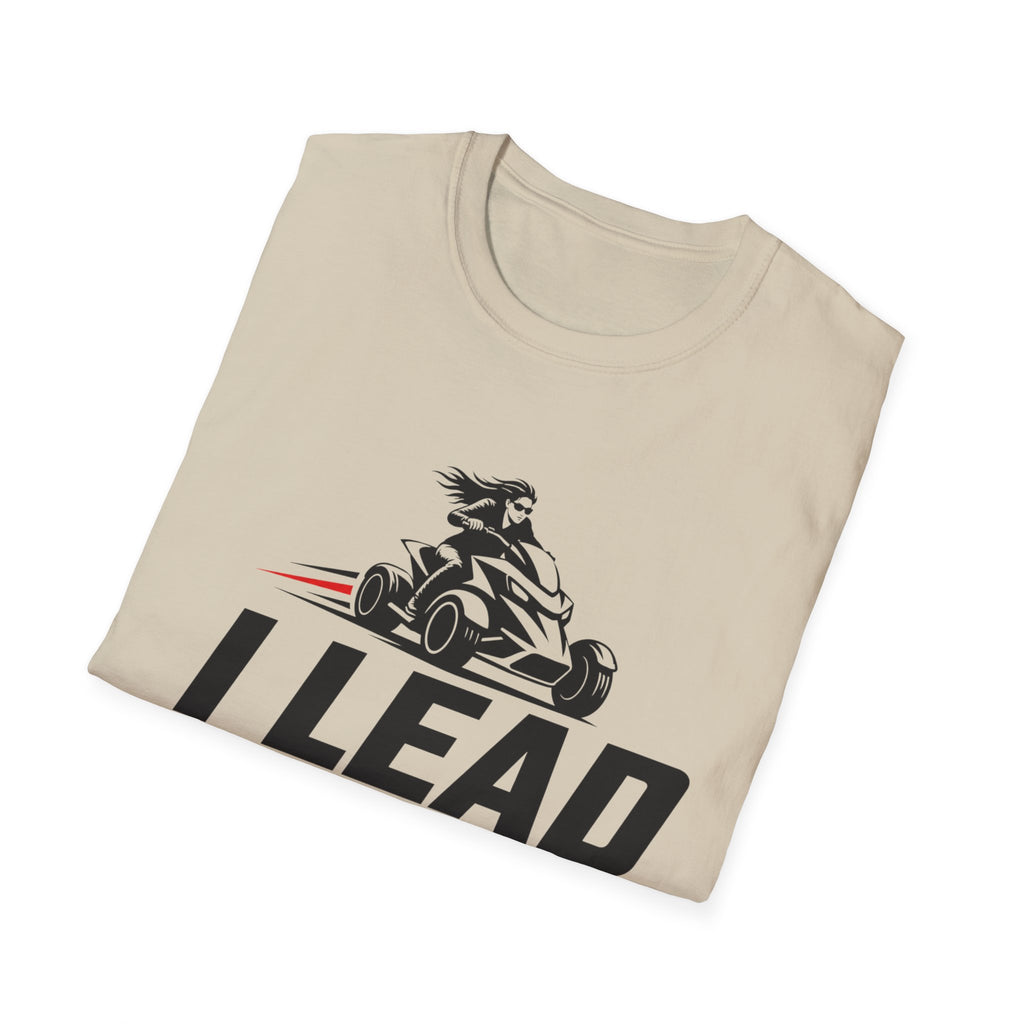 I Lead I Don't Chase T-Shirt