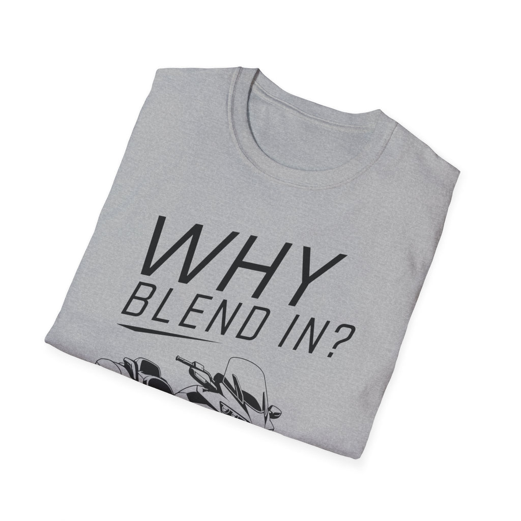 Why Blend In? T-Shirt