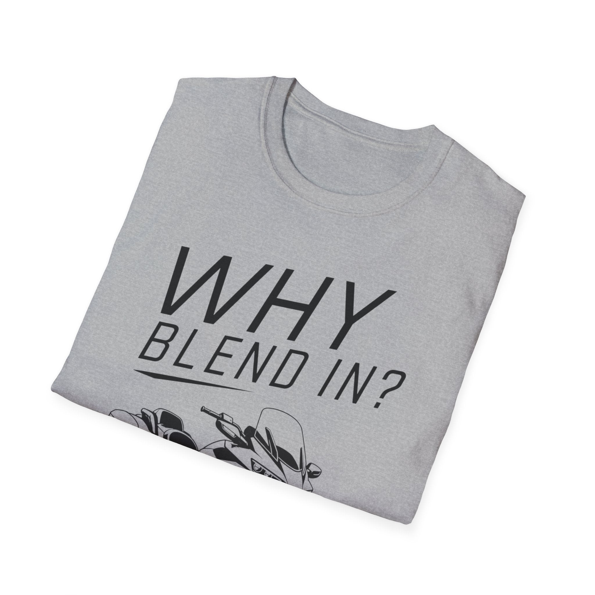 Why Blend In? T-Shirt