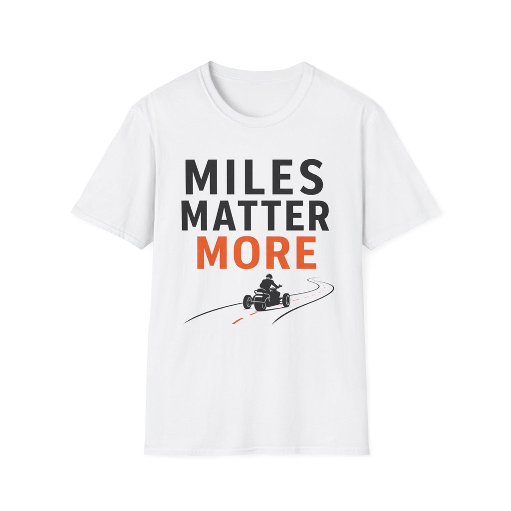 Miles Matter More T-Shirt