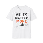 Miles Matter More T-Shirt