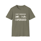 I Didn't Downgrade I Upgraded T-Shirt