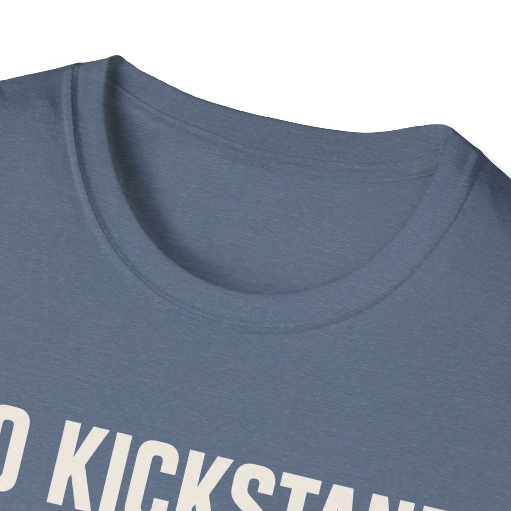 No Kickstand No Problem T-Shirt