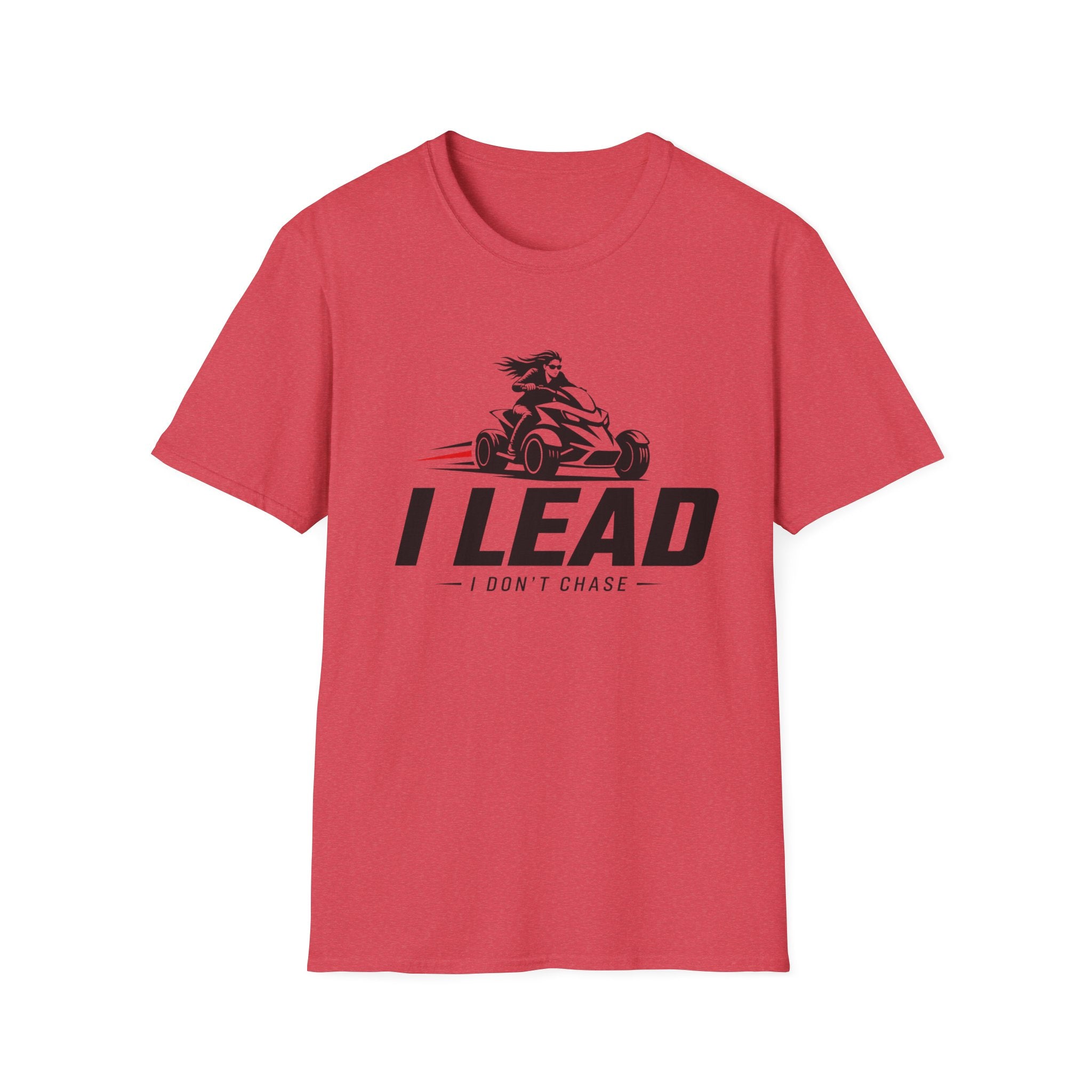 I Lead I Don't Chase T-Shirt