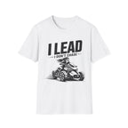 I Lead I Don't Chase T-Shirt