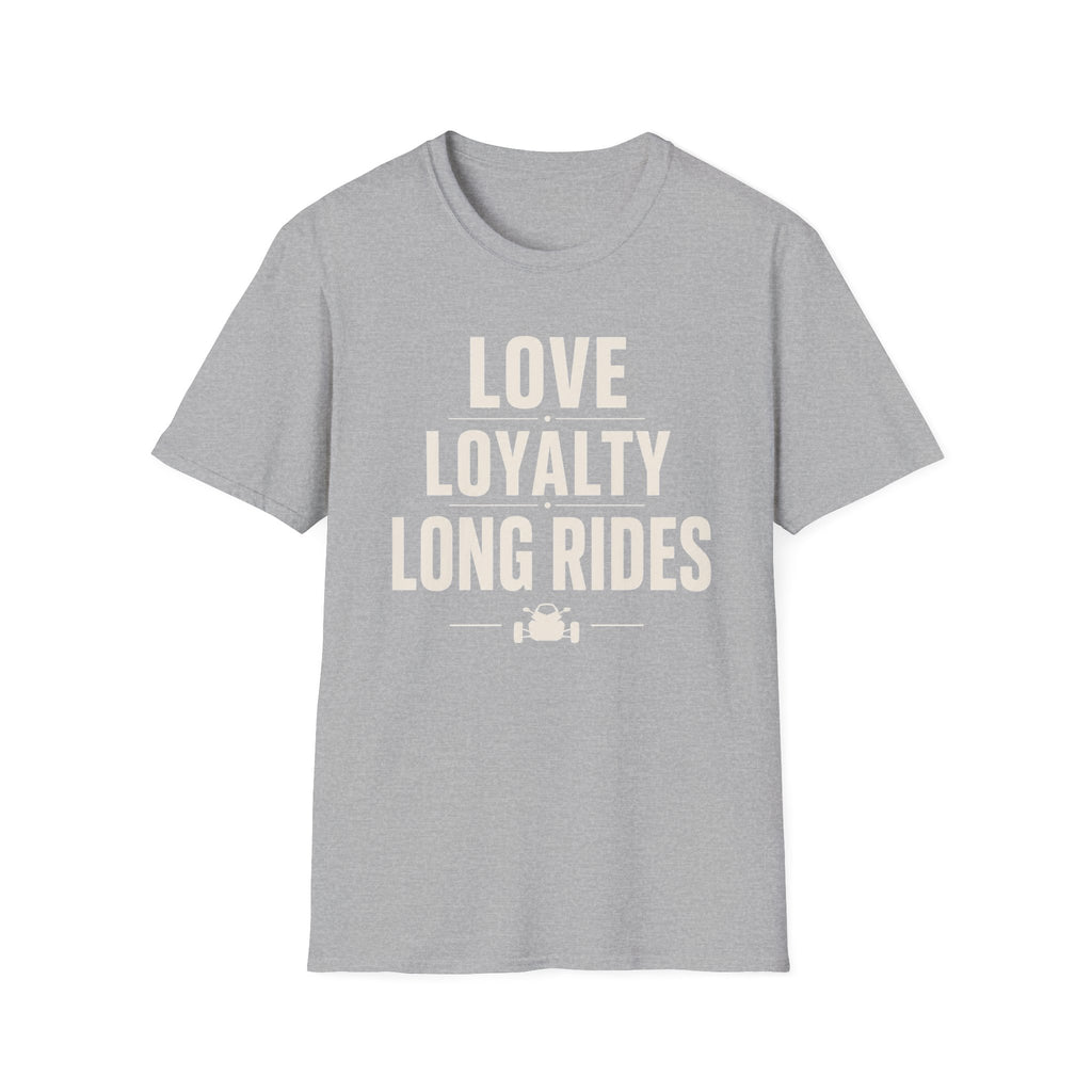 Love Loyalty Long Rides T-Shirt