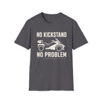 No Kickstand No Problem T-Shirt