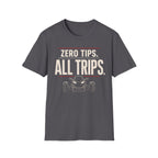 Zero Tips All Trips T-Shirt