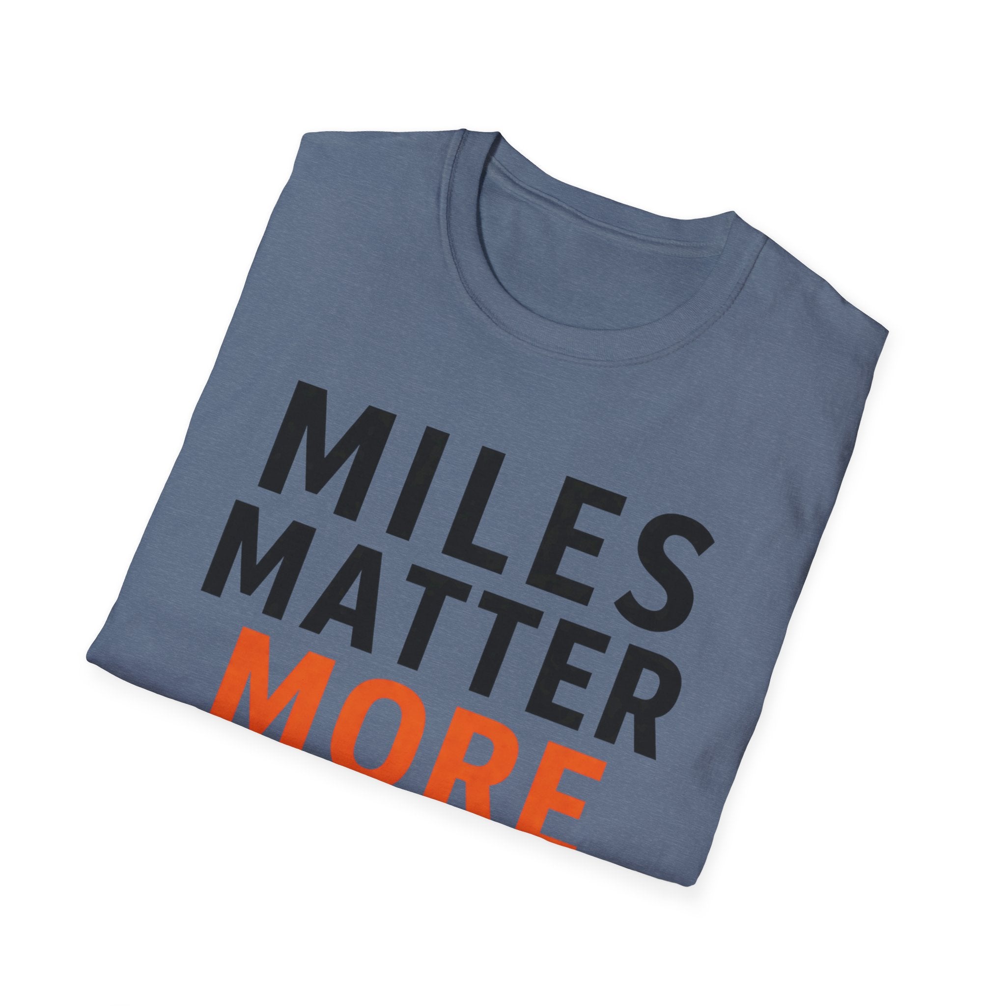 Miles Matter More T-Shirt