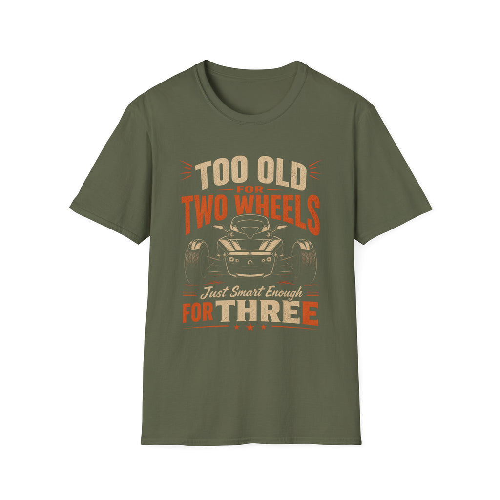 Too Old For Two Wheels Just Smart Enough For Three T-Shirt