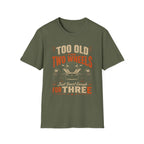 Too Old For Two Wheels Just Smart Enough For Three T-Shirt