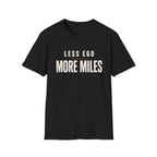 Less Ego More Miles Words T-Shirt