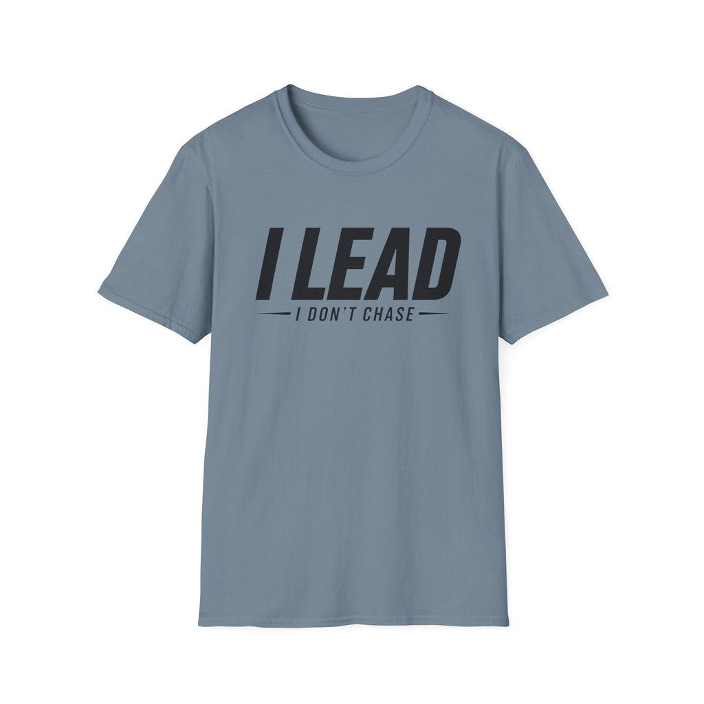 I Lead I Don't Chase Words T-Shirt