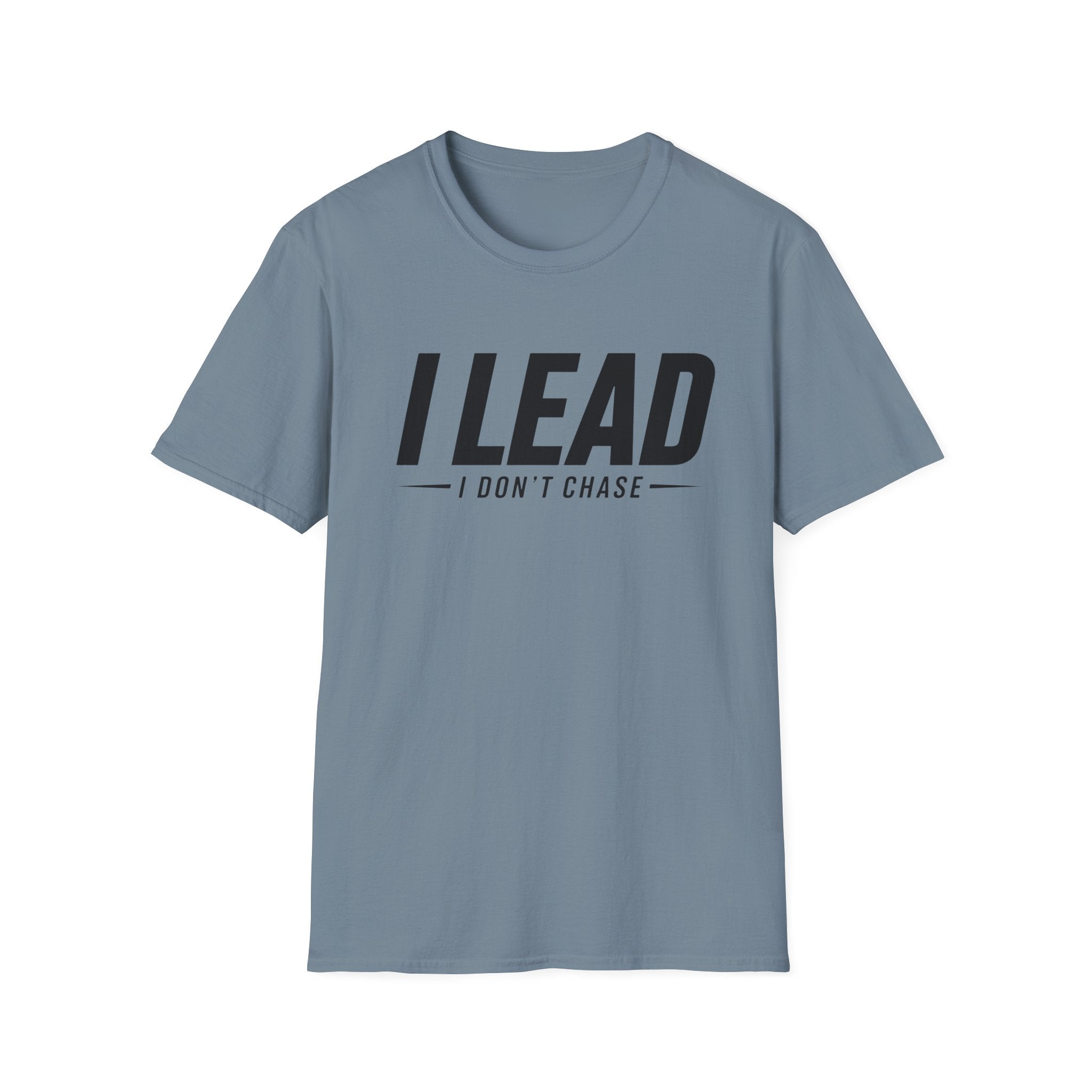 I Lead I Don't Chase Words T-Shirt