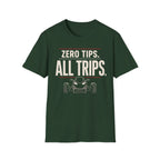 Zero Tips All Trips T-Shirt
