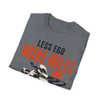 Less Ego More Miles T-Shirt