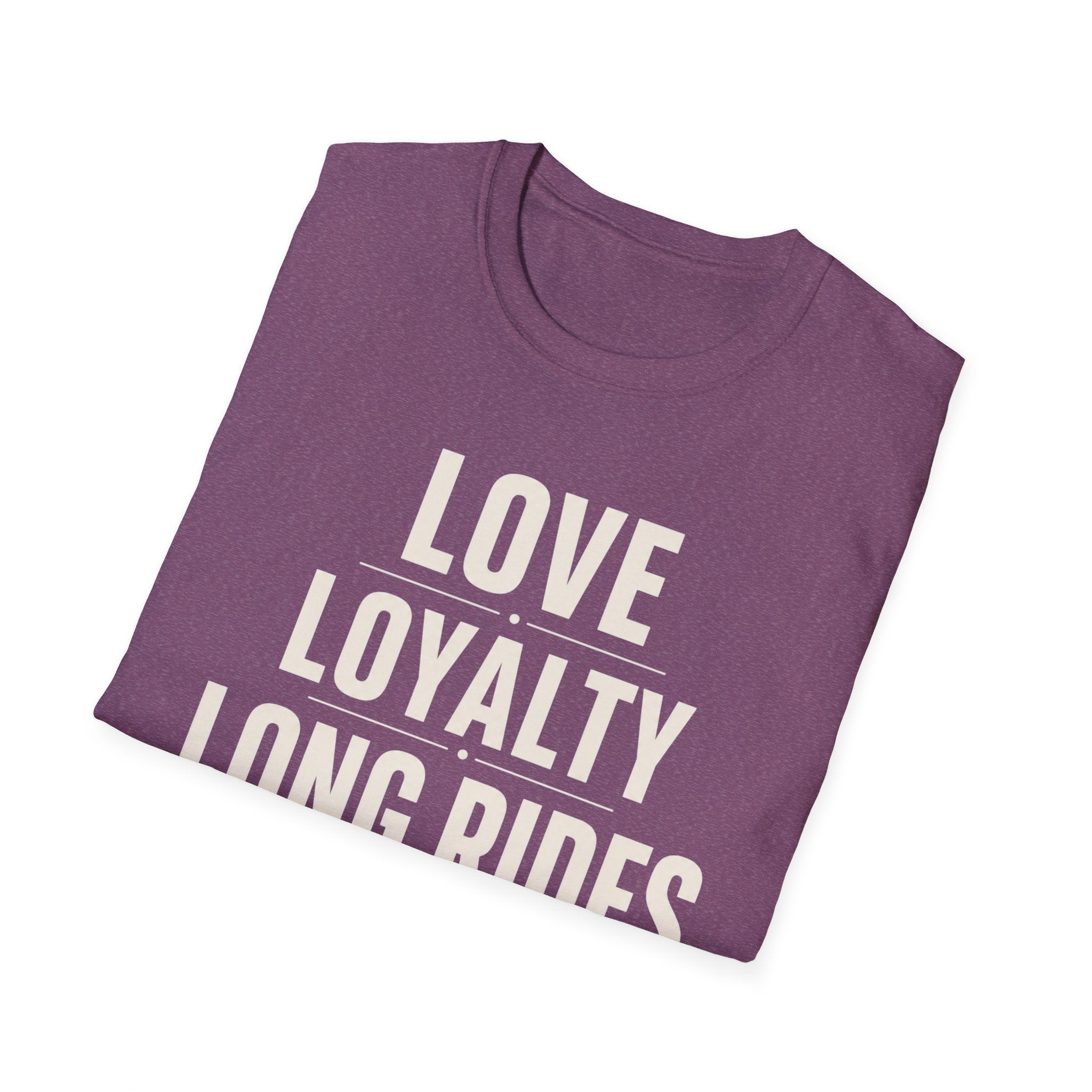 Love Loyalty Long Rides T-Shirt