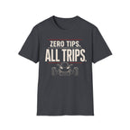 Zero Tips All Trips T-Shirt