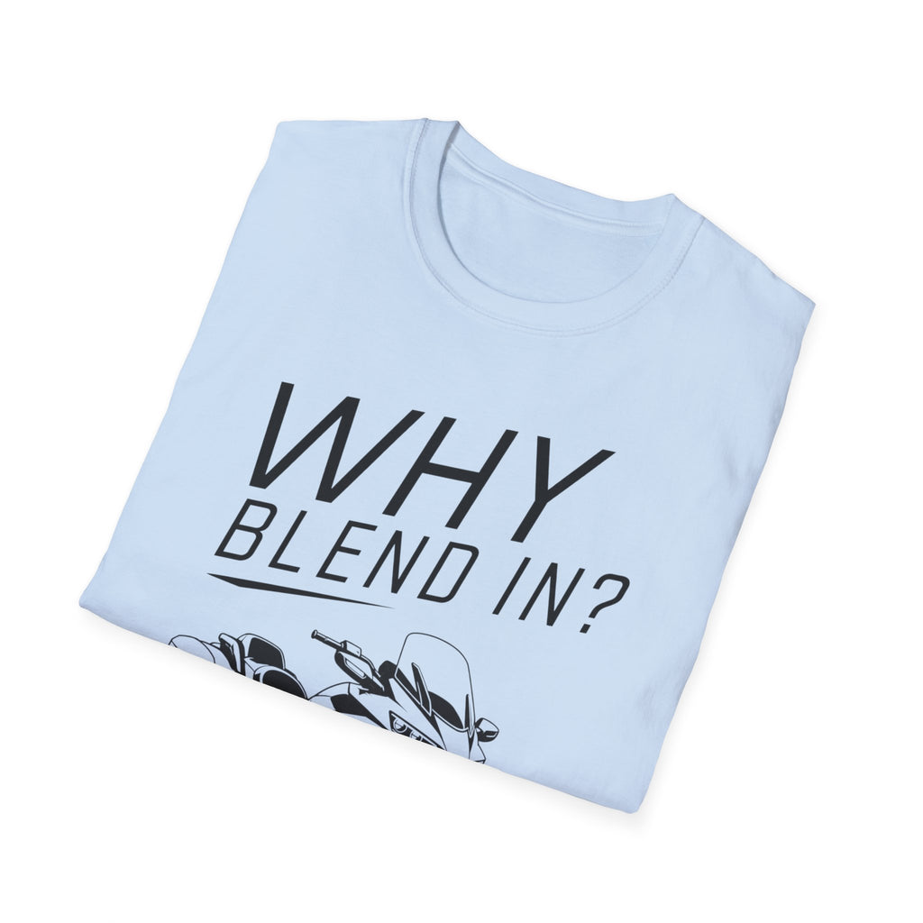 Why Blend In? T-Shirt