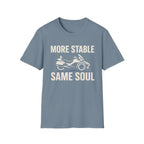 More Stable Same Soul T-Shirt