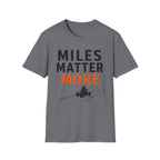 Miles Matter More T-Shirt