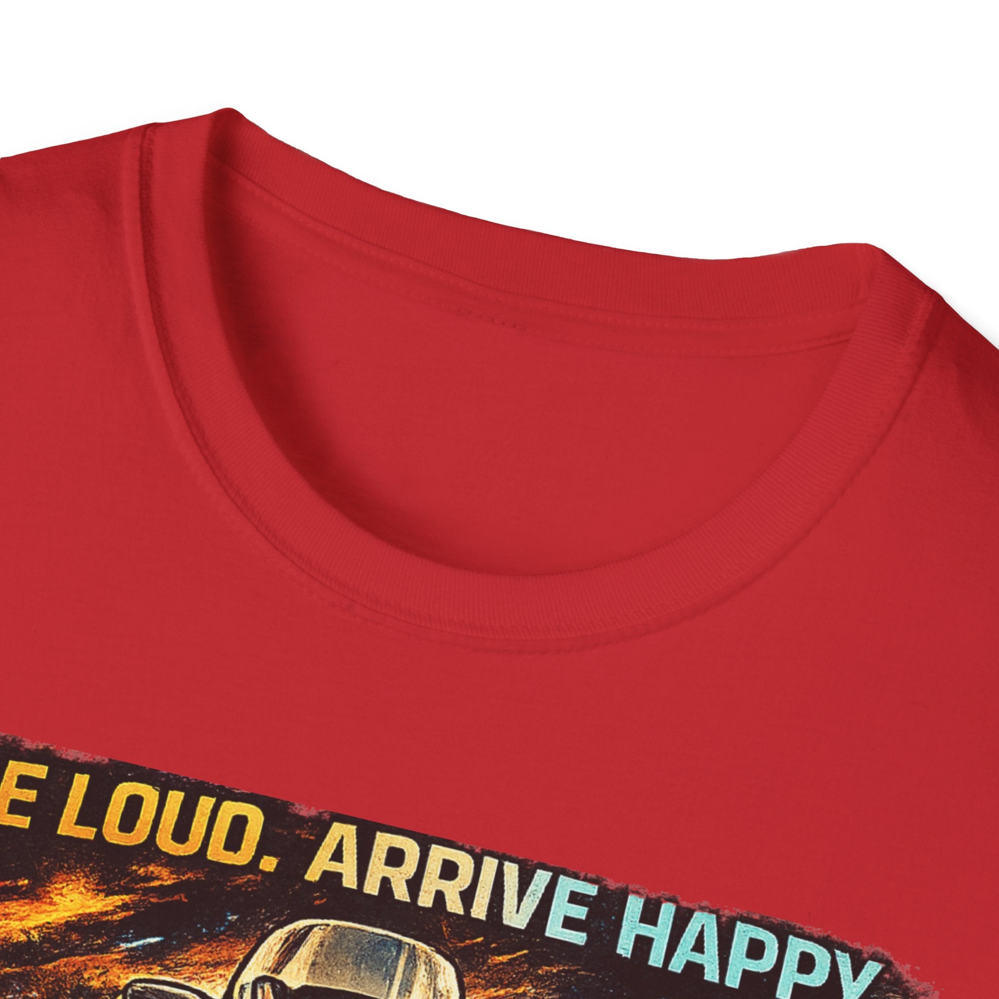 Ride Loud Arrive Happy T-Shirt