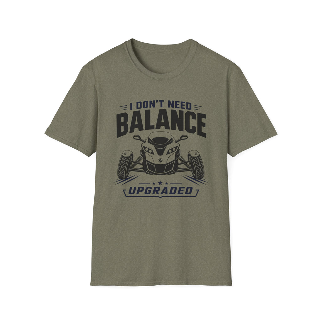 I Don't Need Balance I Upgraded T-Shirt