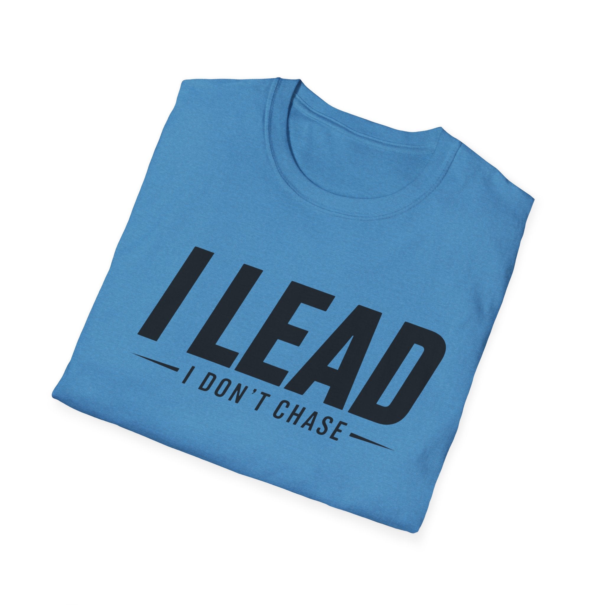 I Lead I Don't Chase Words T-Shirt