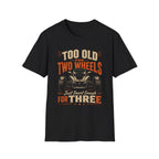 Too Old For Two Wheels Just Smart Enough For Three T-Shirt