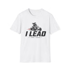 I Lead I Don't Chase T-Shirt