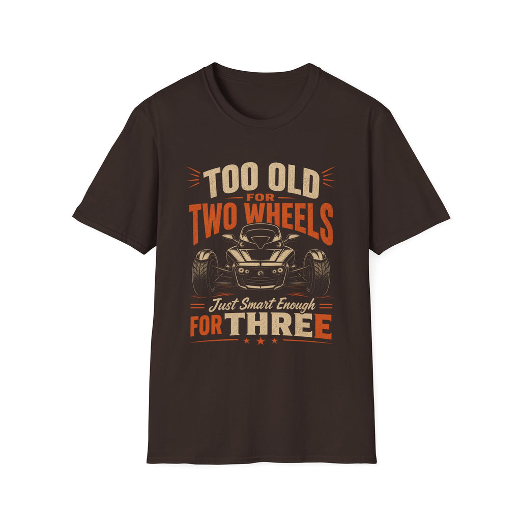 Too Old For Two Wheels Just Smart Enough For Three T-Shirt