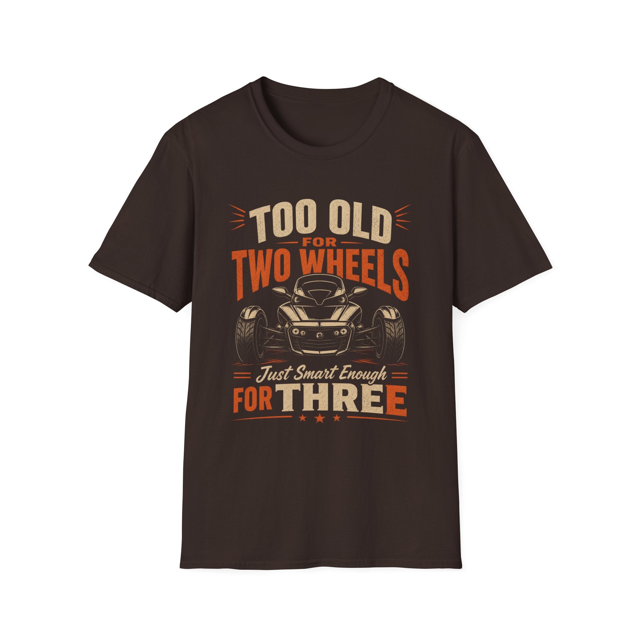 Too Old For Two Wheels Just Smart Enough For Three T-Shirt