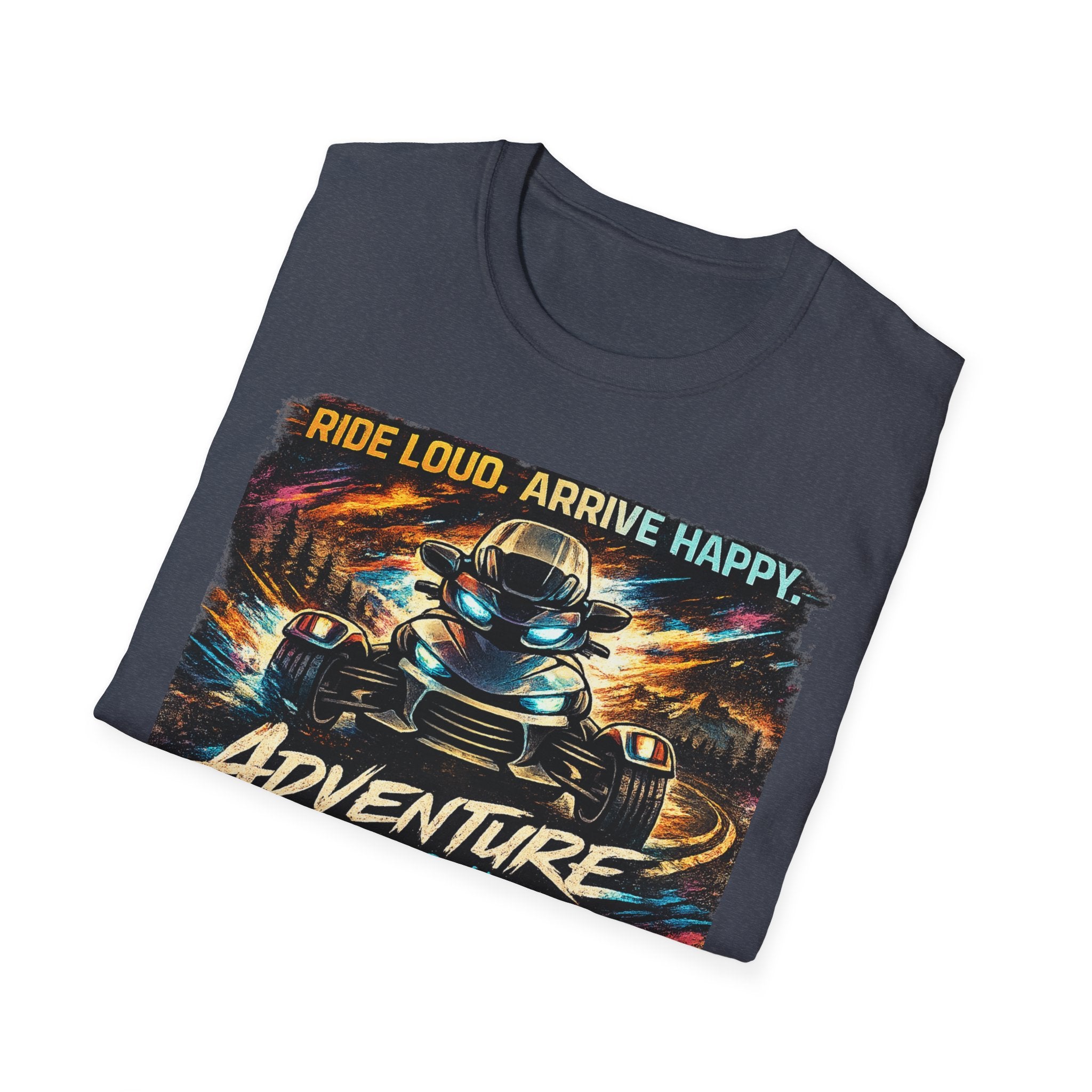 Ride Loud Arrive Happy T-Shirt
