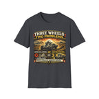 Three Wheels Two Problems T-Shirt