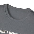 I Didn't Downgrade I Upgraded T-Shirt