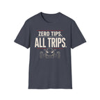 Zero Tips All Trips T-Shirt