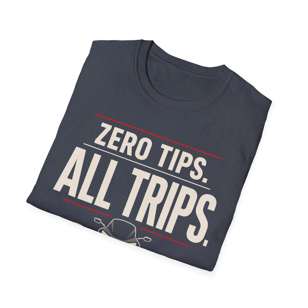 Zero Tips All Trips T-Shirt