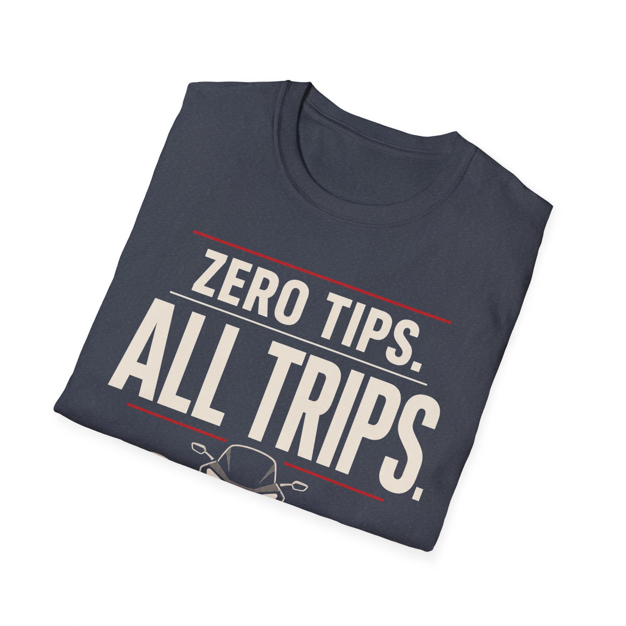 Zero Tips All Trips T-Shirt