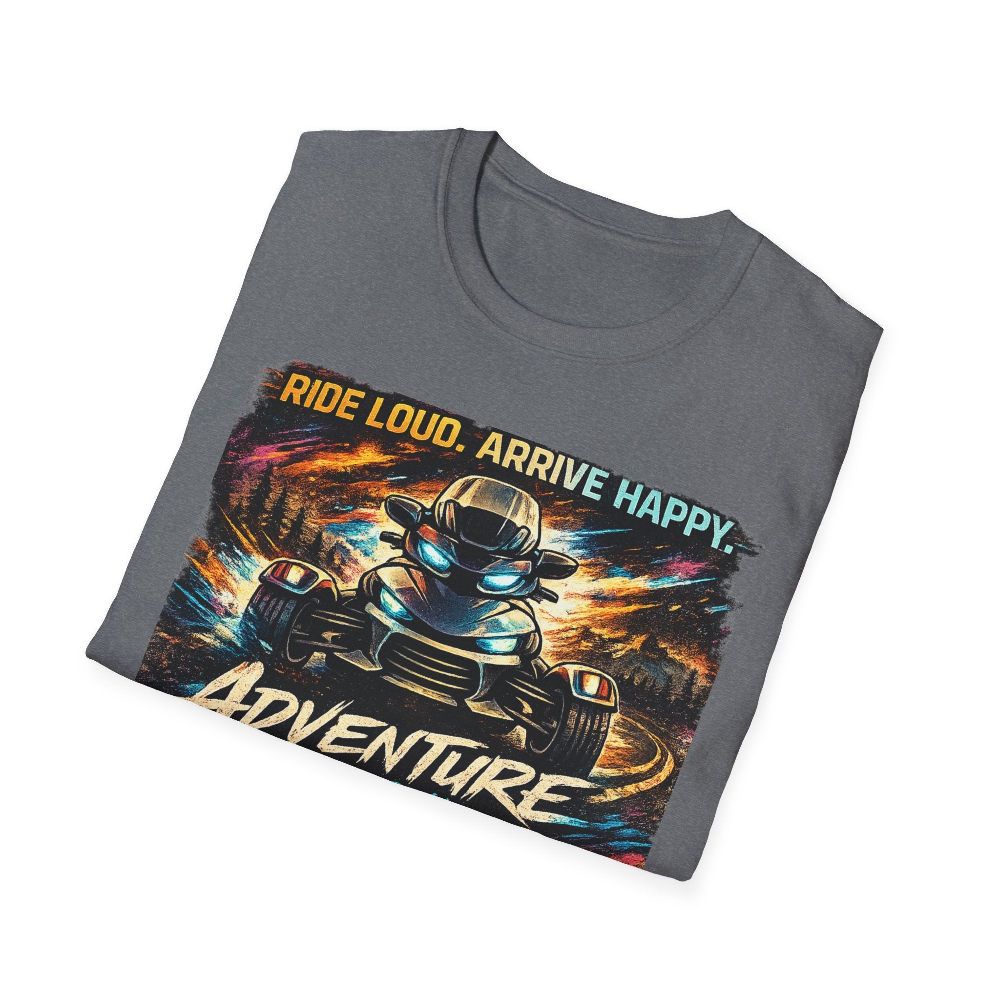 Ride Loud Arrive Happy T-Shirt