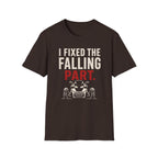 I Fixed The Falling Part T-Shirt