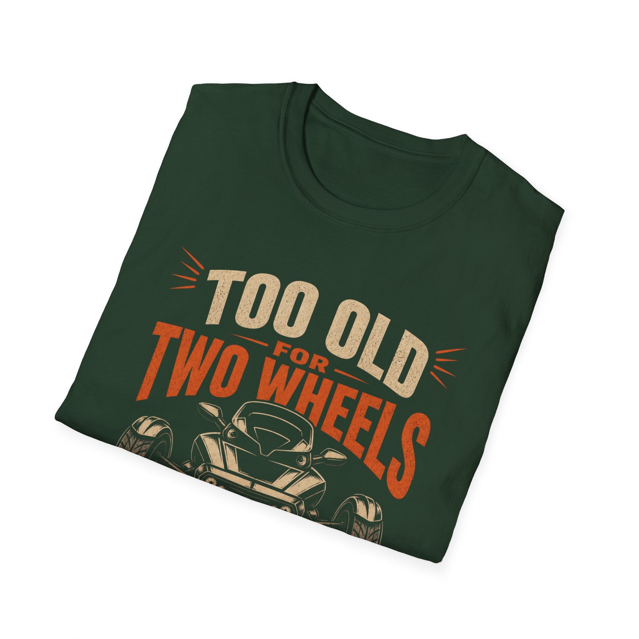 Too Old For Two Wheels Just Smart Enough For Three T-Shirt
