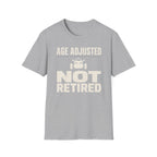 Age Adjusted Not Retired 2 T-Shirt